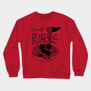 It’s all pastable! - Food pun for spaghetti pasta noodle lovers Crewneck Sweatshirt